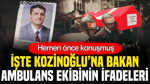 Hemen önce konuşmuş: Kozinoğlu’na bakan ambulans ekibinin ifadeleri