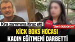 Kira zammına itiraz etti: Kick boks hocası kadın eğitmeni darbetti