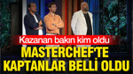 MasterChef'te kaptanlar belli oldu: Kazanan bakın kim oldu