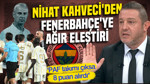 Nihat Kahveci'den Fenerbahçe'ye ağır eleştiri: "PAF takımı çıksa 8 puan alırdı"