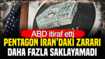 Pentagon itiraf etti: ABD İran’daki zararı daha fazla saklayamadı