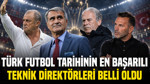 Türk futbol tarihinin en başarılı teknik direktörleri belli oldu