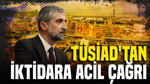 TÜSİAD'tan iktidara acil çağrı