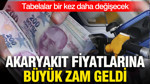 Akaryakıta büyük zam geldi: Tabelalar bir kez daha değişecek