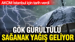 AKOM İstanbul için tarih verdi: Gök gürültülü sağanak yağış geliyor