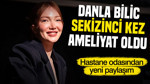 Danla Bilic sekizinci kez ameliyat oldu: Hastane odasından yeni paylaşım