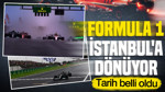 Formula 1 İstanbul'a dönüyor: Tarih belli oldu