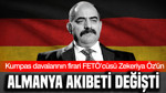Kumpas davalarının firari FETÖ’cü savcısı Zekeriya Öz’ün Almanya akıbeti değişti