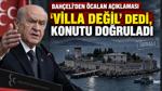 “Villa değil” dedi, konutu doğruladı: Bahçeli’den Öcalan açıklaması