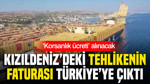 Kızıldeniz’deki tehlikenin faturası Türkiye’ye çıktı: 13 limanda ‘korsanlık ücreti’ alınacak