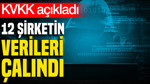 KVKK açıkladı: 12 Şirketin verileri çalındı
