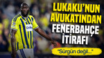 Romelu Lukaku’nun avukatından Fenerbahçe itirafı: "Sürgün değil..."