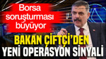 Borsa soruşturması büyüyor: Bakan Çiftçi’den yeni operasyon sinyali
