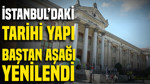 İstanbul'daki tarihi yapı baştan aşağı yenilendi: 54 bin parça restore edildi