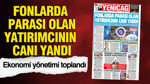 YENİÇAĞ Gazetesi: Fonlarda parası olan yatırımcının canı yandı