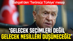 Bahçeli’den ‘Terörsüz Türkiye’ mesajı: “Gelecek seçimleri değil, gelecek nesilleri düşüneceğiz”