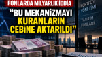 Fonlarda milyarlık iddia: 'Bu sistemi kuranların cebine aktarıldı'