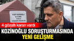 Kaşif Kozinoğlu soruşturmasında yeni gelişme: 4 gözaltı vardı