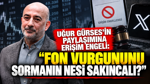 Uğur Gürses’in paylaşımına erişim engeli: “Fon vurgununu sormanın nesi sakıncalı?”