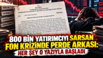 800 bin yatırımcıyı sarsan fon krizinde perde arkası: Her şey o yazıyla başladı