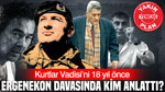 Kurtlar Vadisi’ni 18 yıl önce Ergenekon davasında kim anlattı?