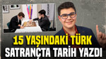 Satrançta büyük gurur: 15 yaşındaki Türk tarih yazdı