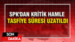 SPK'dan kritik hamle: Tasfiye süresi uzatıldı