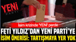 MHP'li Feti Yıldız'dan YENİ Parti'ye isim önerisi: Tartışmaya gerek yok