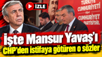 Mansur Yavaş’ı CHP’den istifaya götüren o konuşma: “Hiç kimse CHP’den üstün değil”