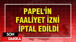 Papel'in faaliyet izni iptal edildi