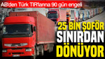 Avrupa Sınırlarında Türk TIR Şoförleri İçin Schengen Krizi