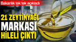 Bakanlık tek tek açıkladı: 21 zeytinyağı markası hileli çıktı