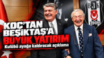 Koç'tan Beşiktaş'a büyük yatırım: Kulübü ayağa kaldıracak açıklama