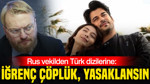 Rus vekilden Türk dizilerine: İğrenç çöplük, yasaklansın