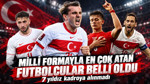 Milli formayla en çok atan futbolcular belli oldu: 7 yıldız kadroya alınmadı