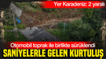 Saniyelerle gelen kurtuluş: Yol dere yatağına çöktü: Yer Karadeniz