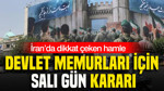 İran’da dikkat çeken hamle: Devlet memurları için salı gün kararı
