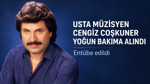Usta müzisyen Cengiz Coşkuner yoğun bakıma alındı: Entübe edildi