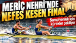 Meriç Nehri'nde nefes kesen final... Şampiyonluk için kürekler çekiliyor