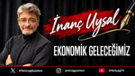 Ekonomik geleceğimiz