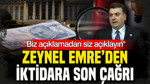 Zeynel Emre'den iktidara son çağrı: Biz açıklamadan siz açıklayın