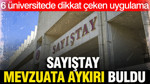 6 üniversitede dikkat çeken uygulama: Sayıştay mevzuata aykırı buldu