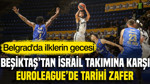 Beşiktaş’tan İsrail takımına karşı EuroLeague’de tarihi zafer