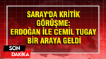 Saray'da kritik görüşme: Erdoğan ile Cemil Tugay bir araya geldi