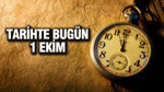 TARİHTE BUGÜN 1 Ekim