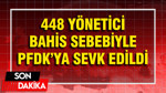 TFF açıkladı: 448 yönetici bahis sebebiyle PFDK'ya sevk edildi