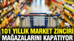 101 yıllık market zinciri tek tek mağazalarını kapatıyor