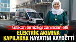 Balkon temizliği canından etti: Elektrik akımına kapılarak hayatını kaybetti