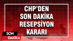 CHP'den son dakika resepsiyon kararı: Kılıçdaroğlu vazgeçti