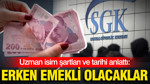 Erken emekli olacaklar: Noyan Doğan şartları ve tarihi anlattı